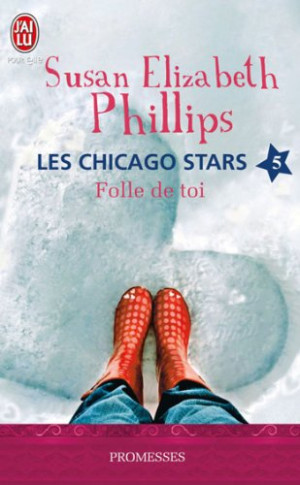 Phillips, Susan Elizabeth Les Chicago Stars. Vol. 5. Folle De Toi !