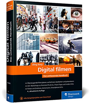 Jörg Jovy Digital Filmen: Das Umfassende Handbuch: Filme Planen, Aufnehmen, Bearbeiten Und Präsentieren (Neue Auflage 2021)