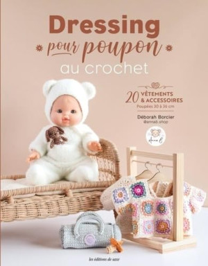 Déborah Borcier Dressing Pour Poupon Au Crochet : 20 Vêtements & Accessoires, Poupées 30 À 36 Cm