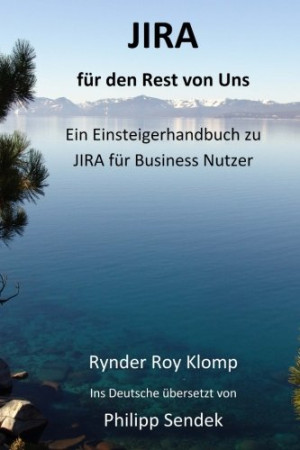 Klomp, Rynder Roy Jira Für Den Rest Von Uns: Ein Einsteigerhandbuch Zu Jira Für Business Nutzer