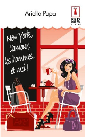 Ariella Papa New York, L'Amour, Les Hommes... Et Moi !