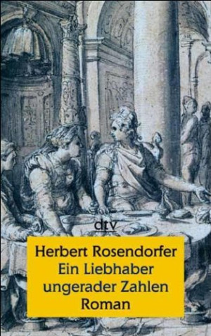 Herbert Rosendorfer Ein Liebhaber Ungerader Zahlen: Eine Zeitspanne Roman