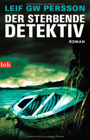Persson, Leif GW Der Sterbende Detektiv: Roman
