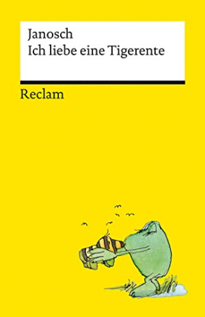 Janosch Ich Liebe Eine Tigerente: Kleiner Beziehungsberater (Reclams Universal-Bibliothek)
