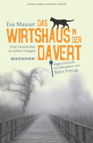 Eva Maaser Das Wirtshaus In Der Davert: Eine Geschichte In Sieben Gängen Abgeschmeckt Mit Rezepten Von Björn Freitag