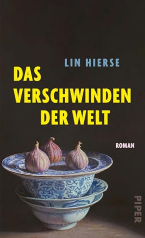 Lin Hierse Das Verschwinden Der Welt: Roman   Ein Poetischer, Kluger Roman Über Das Zuhausesein In Einer Bedrohten Welt