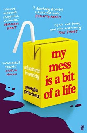 Georgia Pritchett My Mess Is A Bit Of A Life: Adventures In Anxiety