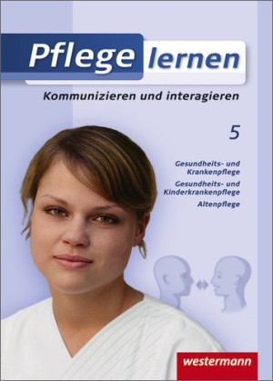 Anton Zeiser Pflege Lernen: Kommunizieren Und Interagieren: Schülerband, 1. Auflage, 2008