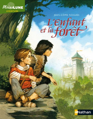 Jean-Côme Noguès Le Faucon Déniché. Vol. 2. L'Enfant Et La Forêt