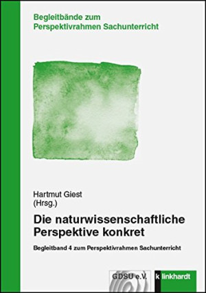Hartmut Giest; Die Naturwissenschaftliche Perspektive Konkret: Begleitband 4 Zum Perspektivrahmen Sachunterricht (Begleitbände Zum Perspektivrahmen