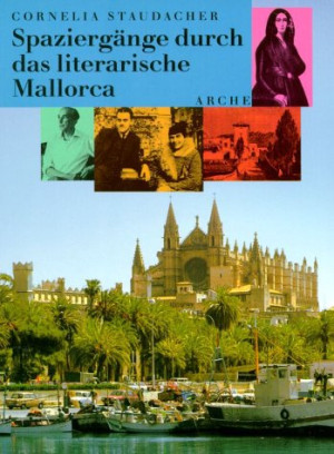 Cornelia Staudacher Spaziergänge Durch Das Literarische Mallorca