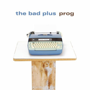 The Bad Plus - GEBRAUCHT Prog - Preis vom 07.06.2026 05:33:53 h