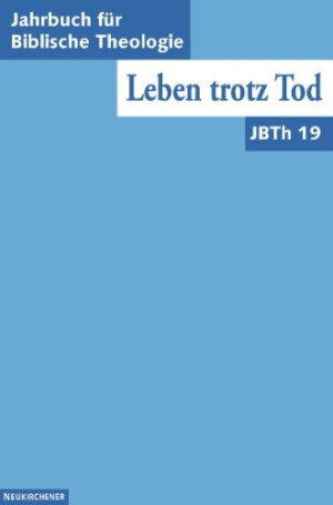 Ingo Baldermann Jahrbuch Für Biblische Theologie (Jbth) 19. Leben Trotz Tod: Bd 19 (2004)