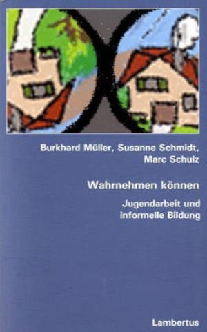 Burkhard Müller - GEBRAUCHT Wahrnehmen können. Jugendarbeit und informelle Bildung - Preis vom 17.06.2026 05:34:31 h