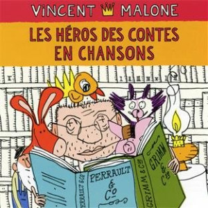 Vincent Malone Les Heros Des Contes En Chans
