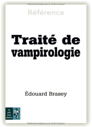 Edouard Brasey Traité De Vampirologie : Par Le Docteur Abraham Van Helsing
