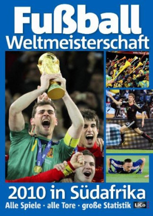 Werner Rudi Fußball Weltmeisterschaft 2010 In Südafrika: Alle Spiele - Alle Tore - Große Statistik