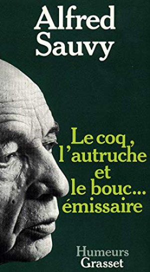 Alfred Sauvy Le Coq, L'Autruche Et Le Bouc Émissaire