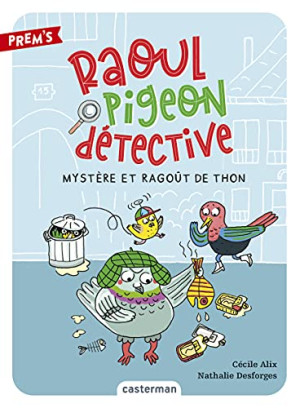 Cécile Alix Raoul Pigeon Détective. Vol. 1. Mystère Et Ragoût De Thon