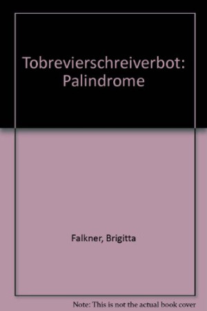 Brigitta Falkner Tobrevierschreiverbot: Palindrome