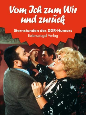 Mit einem Vorwort von Achim Fröhlich Sternstunden Des Ddr-Humors 10: Vom Ich Zum Wir Und Zurück