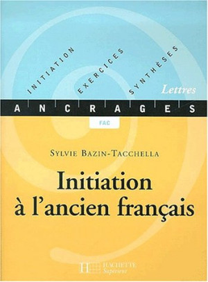 Sylvie Bazin-Tacchella Initiation À L'Ancien Français