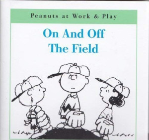 On And Off The Field (Peanuts At Work And Play)