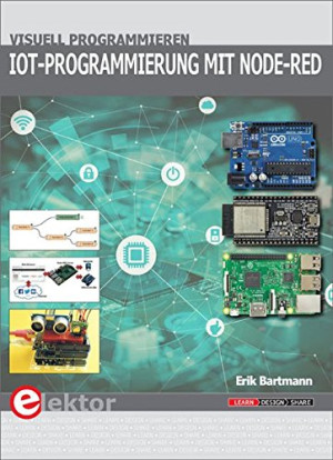 Erik Bartmann Iot-Programmierung Mit Node-Red: Visuell Programmieren