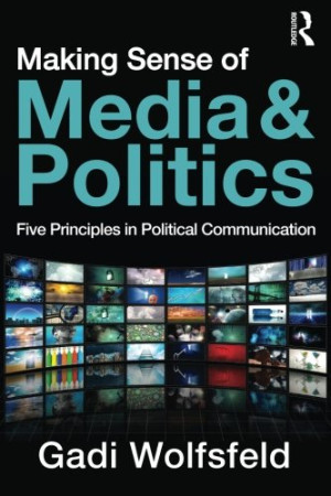 Gadi Wolfsfeld Making Sense Of Media And Politics