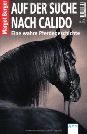 Margot Berger Auf Der Suche Nach Calido: Eine Wahre Pferdegeschichte