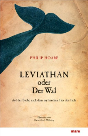 Philip Hoare Leviathan Oder Der Wal. Auf Der Suche Nach Dem Mythischen Tier Der Tiefe