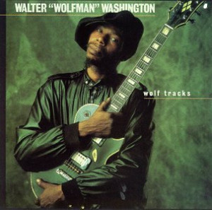 Washington, Walter Wolfman Wolf Tracks