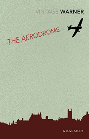 Rex Warner The Aerodrome: A Love Story (Vintage Classics)