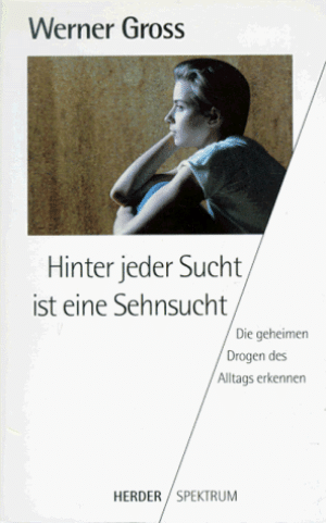 Werner Gross - GEBRAUCHT Hinter jeder Sucht ist eine Sehnsucht. Die geheimen Drogen des Alltags. - Preis vom 07.06.2026 05:33:53 h