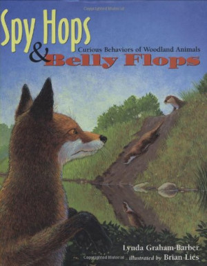 Lynda Graham-Barber Spy Hops And Belly Flops: Curious Behaviors Of Woodland Animals