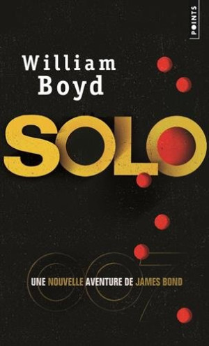 William Boyd Solo : Une Nouvelle Aventure De James Bond