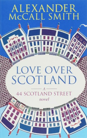 Alexander McCall Smith - GEBRAUCHT Love Over Scotland. 44, Scotland Street, Volume 3: 44, Scotland Street (Abacus) - Preis vom 10.06.2026 05:35:22 h