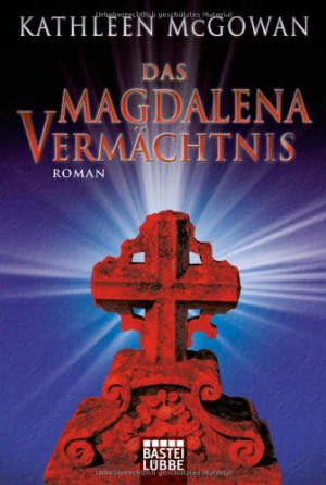 Kathleen McGowan Das Magdalena-Vermächtnis: Roman