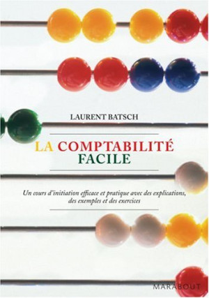 Laurent Batsch - GEBRAUCHT La comptabilité facile : un cours d'initiation et pratique avec des explications, des exemples et des exercices - Preis vom