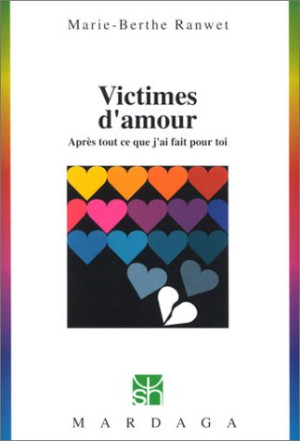 Victimes D'Amour : Après Tout Ce Que J'Ai Fait Pour Toi