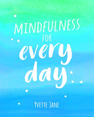 Yvette Jane Mindfulness For Every Day