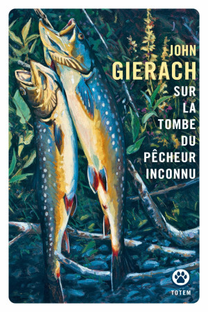 John Gierach Sur La Tombe Du Pêcheur Inconnu : Récits