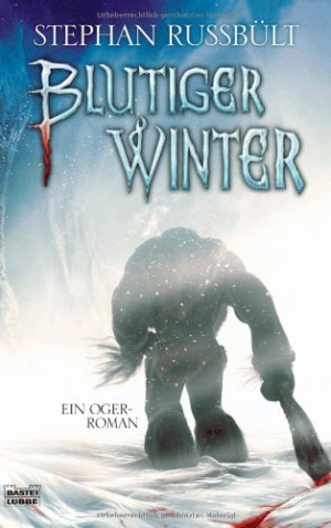 Stephan Russbült Blutiger Winter: Ein Oger-Roman