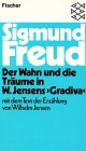 Sigmund Freud Der Wahn Und Die Träume In W. Jensens Gradiva Mit Dem Text Der Erzählung Von Wilhelm Jensen.