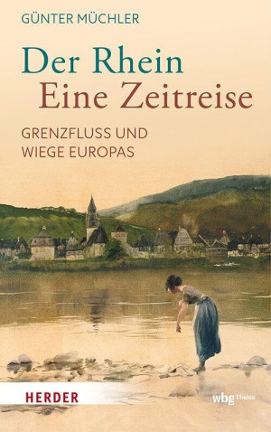 Günter Müchler Der Rhein - Eine Zeitreise