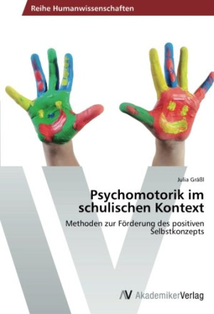 Julia Gräßl - GEBRAUCHT Psychomotorik im schulischen Kontext: Methoden zur Förderung des positiven Selbstkonzepts - Preis vom 13.06.2026 05:28:29 h