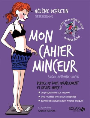 Hélène Defretin Mon Cahier Minceur : Perdez Du Poids Durablement Et Restez Mince ! : Saison Automne-Hiver
