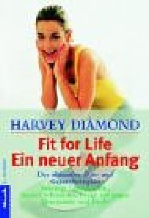 Harvey Diamond - GEBRAUCHT Fit for Life. Ein neuer Anfang: Der ultimative Diät- und Gesundheitsplan - Beseitigt Übergewicht, lindert Schmerzen, beugt
