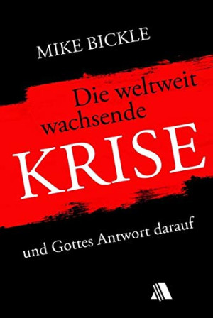 Mike Bickle Die Weltweit Wachsende Krise (Arbeitstitel): Und Gottes Antwort Darauf