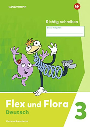 Flex Und Flora / Flex Und Flora - Ausgabe 2021: Ausgabe 2021 / Heft Richtig Schreiben 3: Verbrauchsmaterial